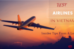 Best Airlines In Vietnam – Insider Tips From A Local