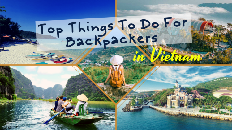 Top Things To Do For Backpackers In Vietnam