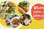 Eating in Vietnam – A Food Guide for ALL Types of Eaters