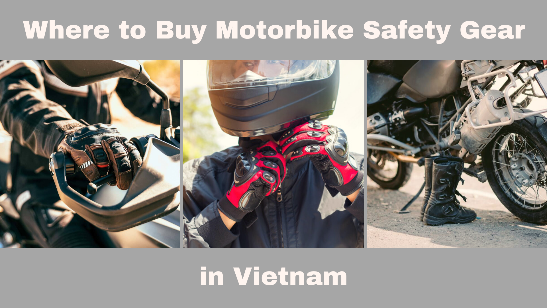Motorbike Safety Gear in Vietnam: A Buyers Guide - Tour Vietnam With  Quality Motorbike Rentals