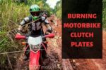 Burning motorbike clutch plates