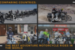 Comparing Countries: The Best Adventure Motorcycle Rides in The World