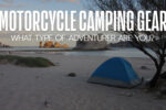 Motorcycle Camping Gear – What Type Of Adventurer Are You?