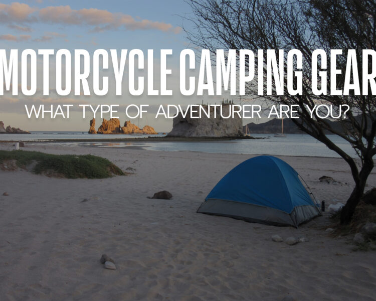 Motorcycle Camping Gear – What Type Of Adventurer Are You?