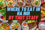 Where to eat in Ha Noi by Tigit staff