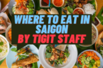 Where to eat in Saigon by Tigit staff