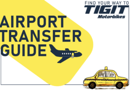 Airport Transfer Guide: Navigating your way to Tigit Motorbikes